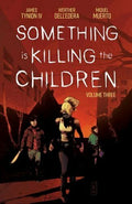 SOMETHING IS KILLING THE CHILDREN VOLUME THREE